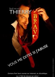 Thierry Bravo dans Vous me dîtes si j'abuse... Thtre Popul'air du Reinitas Affiche