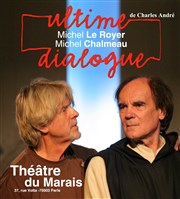 Ultime dialogue Théâtre du Marais Affiche