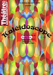 Kaléidoscope Thtre de Mnilmontant - Salle Guy Rtor Affiche