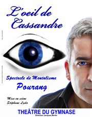 Pourang dans L'oeil de Cassandre Le Thtre du Petit Gymnase Affiche