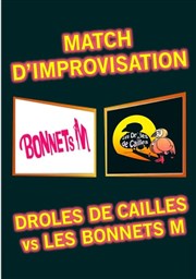 Match d'Impro : Drôles de Cailles vs Les Bonnets M Le Trac Paris Affiche