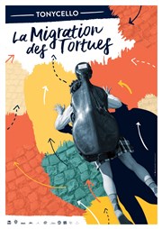Tonycello | La migration des tortues Thtre de L'Arrache-Coeur - Salle Vian Affiche
