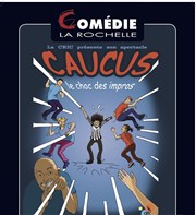 Caucus : Le choc des impros Comédie La Rochelle Affiche