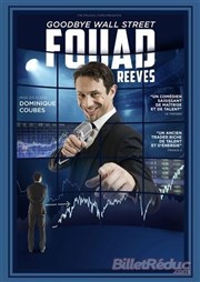 Fouad Reeves dans Goodbye Wall Street L'Appart Café - Café Théâtre Affiche