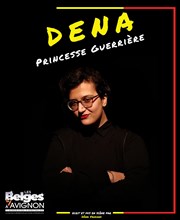 Dena dans Princesse guerrière La Comédie d'Avignon Affiche
