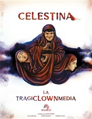 Celestina, la tragiclownmedia Théâtre de l'Epée de Bois - Cartoucherie Affiche