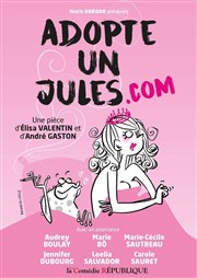 Adopte un Jules.com Comédie République Affiche