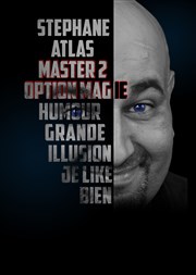 Stéphane Atlas dans Master 2 option magie Comdie La Rochelle Affiche