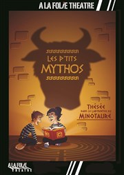 Les p'tits mythos A La Folie Théâtre - Grande Salle Affiche