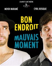 Cyril Rosique, Mehdi Marame dans Bon endroit, mauvais moment Le Paris de l'Humour Affiche
