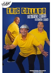 Eric Collado dans Faites Vite, Faites Vite Thtre Le Colbert Affiche