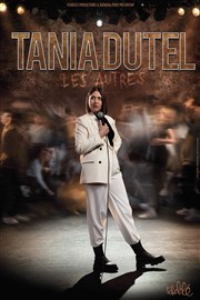 Tania Dutel dans Les Autres Théâtre du Chêne Noir - Salle Léo Ferré Affiche