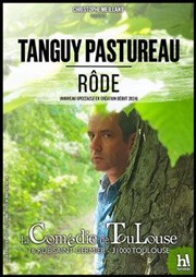 Tanguy Pastureau rôde | nouveau spectacle La Comdie de Toulouse Affiche