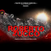 Roberto Zucco | L'histoire d'un petit déclenchement où tout dérape Le Thtre du Petit Gymnase Affiche