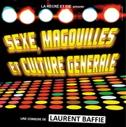 Sexe, Magouilles et Culture Générale | de Laurent Baffie Thtre Lulu Affiche