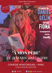 Fiona Gélin dans À mon père La Comdie Montorgueil - Salle 2 Affiche