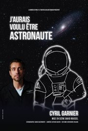 Cyril Garnier dans J'aurais voulu être astronaute La Compagnie du Caf-Thtre - Petite salle Affiche