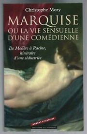 Christophe Mory vient parler de son livre : Marquise ou la vie sensuelle d'une comédienne Thtre du Nord Ouest Affiche