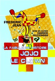 La fabuleuse histoire de Jojo le clown Thatre Le Brady - grande salle Affiche