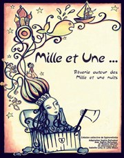 " Mille et Une... " Rêverie autour des Milles et Une Nuits Thtre Essaion Affiche