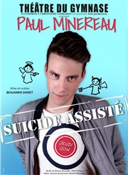 Paul Minereau dans Suicide Assisté Studio Marie Bell au Thtre du Petit Gymnase Affiche