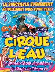 Le Cirque sur l'Eau | - Millau Chapiteau Le Cirque sur l'Eau  Millau Affiche
