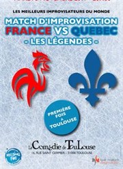 Match d'improvisation France vs Quebec - les Légendes La Comdie de Toulouse Affiche