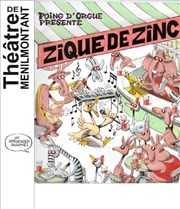 Zique de Zinc Thtre de Mnilmontant - Salle Guy Rtor Affiche