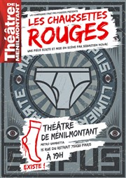 Les Chaussettes Rouges Thtre de Mnilmontant - Salle Guy Rtor Affiche