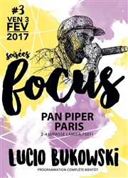 Lucio Bukowski + Arm & Tepr + Lonepsi | Focus #3 Le Pan Piper Affiche