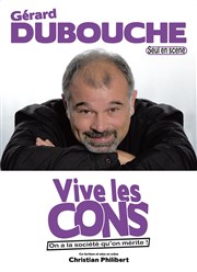 Gérard Dubouche dans Vive les cons Caf thtre de la Fontaine d'Argent Affiche