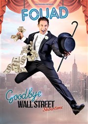 Fouad dans Goodbye Wall Street Thtre le Palace - Salle 3 Affiche