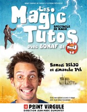 Les Magic Tutos | avec Bonaf de TFou Le Point Virgule Affiche