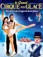 Le Grand Cirque sur Glace : Les Stars du Cirque et de la glace | - Pau Chapiteau Medrano  Pau Affiche