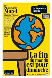 François Morel dans La fin du monde est pour dimanche La Ppinire Thtre Affiche