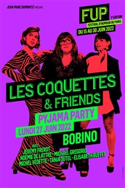 Les Coquettes & friends : Pyjama party | FUP 7ème édition Bobino Affiche
