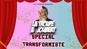 La troupe à Joubert | spécial transformiste Teatro El Castillo Affiche