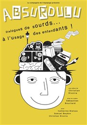 Absurdulu, dialogues de Sourds à l'Usage des Entendants Guichet Montparnasse Affiche