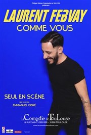 Laurent Febvay dans Comme vous La Comédie de Toulouse Affiche