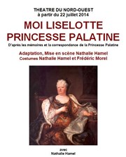 Moi, Liselotte, Princesse Palatine Thtre du Nord Ouest Affiche