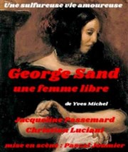 George Sand, une femme libre Thtre Tremplin - Salle les Baladins Affiche