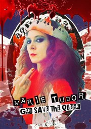 Marie Tudor, God save the Queen Espace Saint Martial Affiche