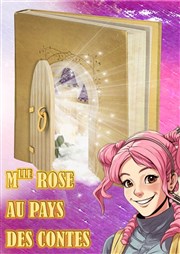 Mlle Rose au pays des contes Coul'Thtre Affiche
