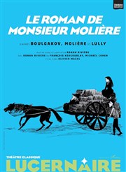 Le Roman de Monsieur Molière Théâtre Le Lucernaire Affiche