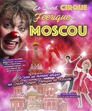 Le Grand Cirque Féérique de Moscou | Poitiers Le Grand Cirque Frique de Moscou Affiche