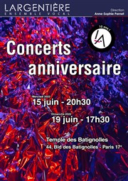 Ensemble vocal Largentière - Concerts Anniversaire 10 ans Temple des Batignolles Affiche