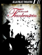 Mademoiselle Frankenstein A La Folie Thtre - Petite Salle Affiche
