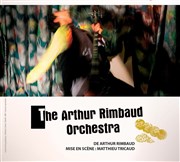 The Arthur Rimbaud Orchestra Thtre El Duende Affiche