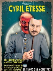 Cyril Etesse dans Le temps des monstres La comdie de Marseille (anciennement Le Quai du Rire) Affiche