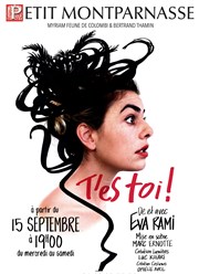 Eva Rami dans T'es toi Théâtre du Petit Montparnasse Affiche